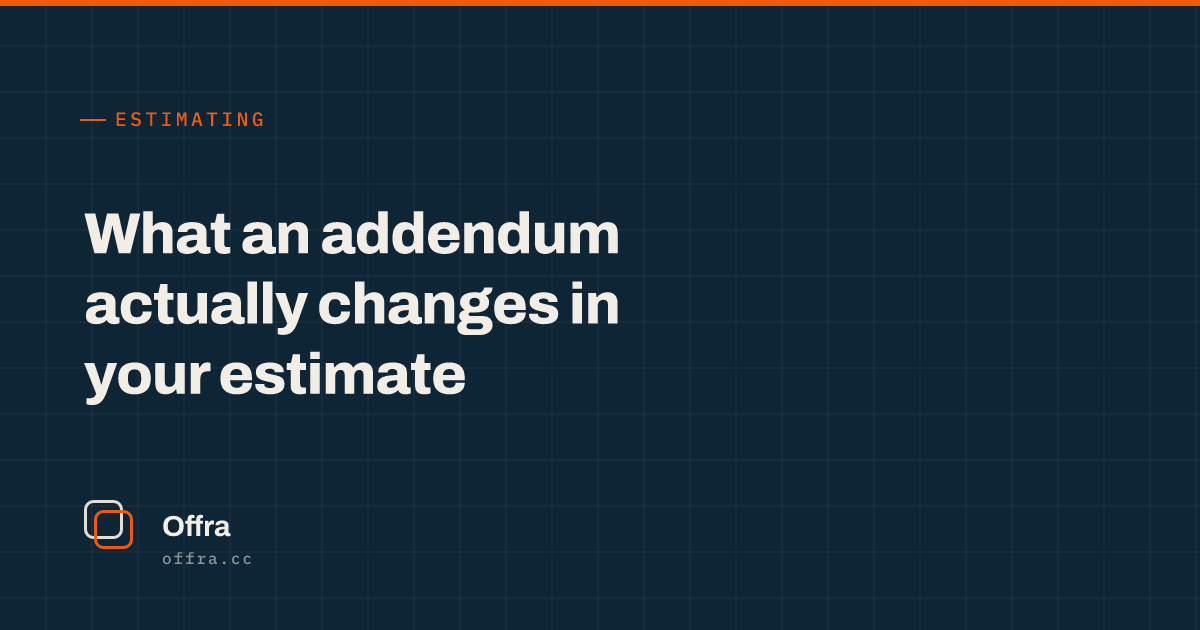 An Offra card reading "What an addendum actually changes in your estimate"